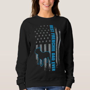 Mens Best Frenchie Dad Ever Bulldog American Flag Sweatshirt