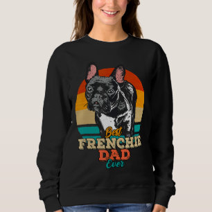 Mens Best Frenchie Dad Ever Sweatshirt