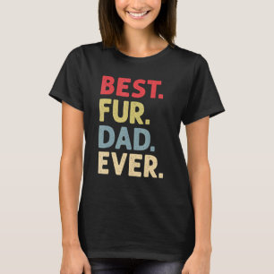 Mens Best Fur Dad Ever For Men Cat Daddy Or Dog Fa T-Shirt