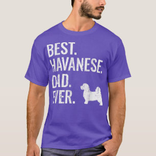 Mens Best Havanese Dad Ever  Cool Dog Owner  T-Shirt