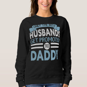 Mens Best Husbands Get Promoted To Daddy Baby Anno Sweatshirt