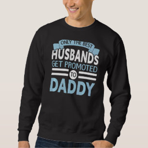 Mens Best Husbands Get Promoted To Daddy Baby Anno Sweatshirt