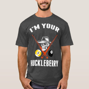 Mens Best IM Your Huckleberry Funny Cool Billiards T-Shirt