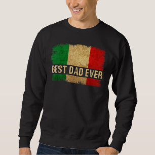 Mens Best Italian Dad Ever Italia Flag Pride Fathe Sweatshirt