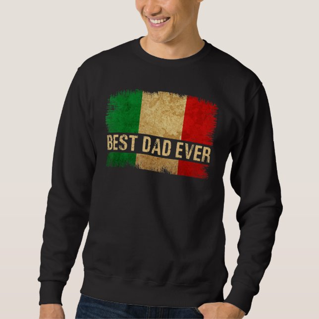 Mens Best Italian Dad Ever Italia Flag Pride Fathe Sweatshirt (Front)