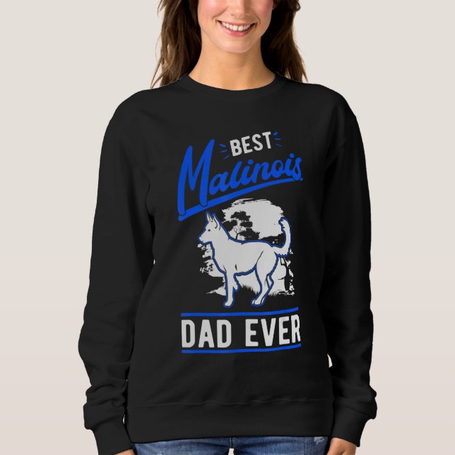 Mens Best Malinois Dad Ever Belgian Malinois Dad Sweatshirt (Front)