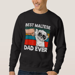 Mens Best Maltese Dad Ever Ghetto Fist Dog Sweatshirt