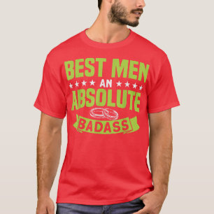 Mens Best Men An Absolute Badass Bachelor Party T-Shirt