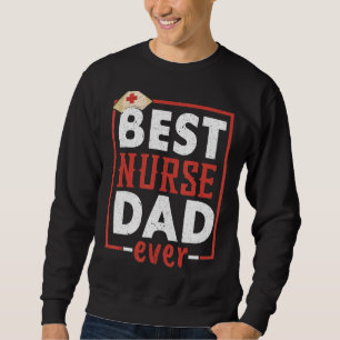 Mens Best Nurse Dad Ever Med Medical Father´s Day Sweatshirt