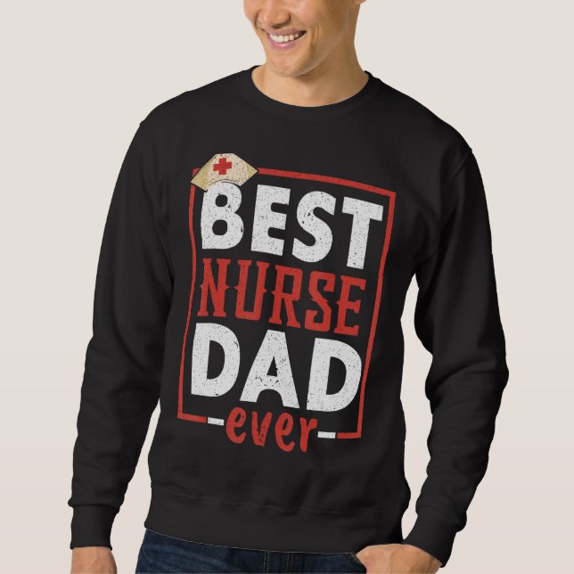 Mens Best Nurse Dad Ever Med Medical Father´s Day  Sweatshirt (Front)