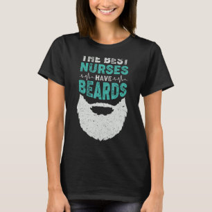 Mens Best Nurse Have Beards Murse Father Bearded T-Shirt