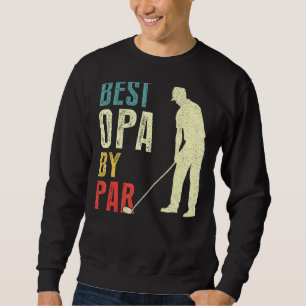 Mens Best Opa By Par Golf Father's Day Daddy Sweatshirt