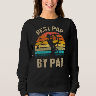 Mens Best Pap By Par Father's Day Golf Golfer 1 Sweatshirt