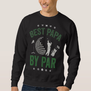 Mens Best Papa By Par Fathers Day Golf  Grandpa Fu Sweatshirt