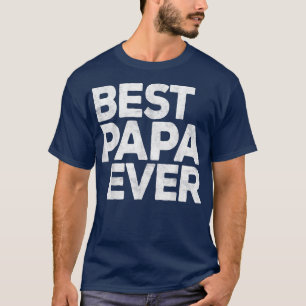 Mens Best Papa Ever Father's Day for Dad T-Shirt