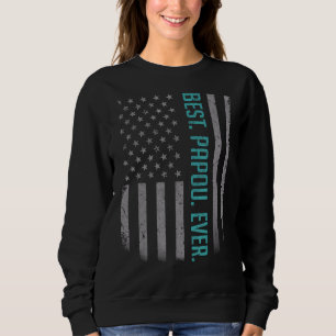 Mens Best Papou Ever Us American Flag For Father Sweatshirt