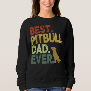 Mens Best Pitbull Dad Ever Vintage Pitbull Dad Sweatshirt