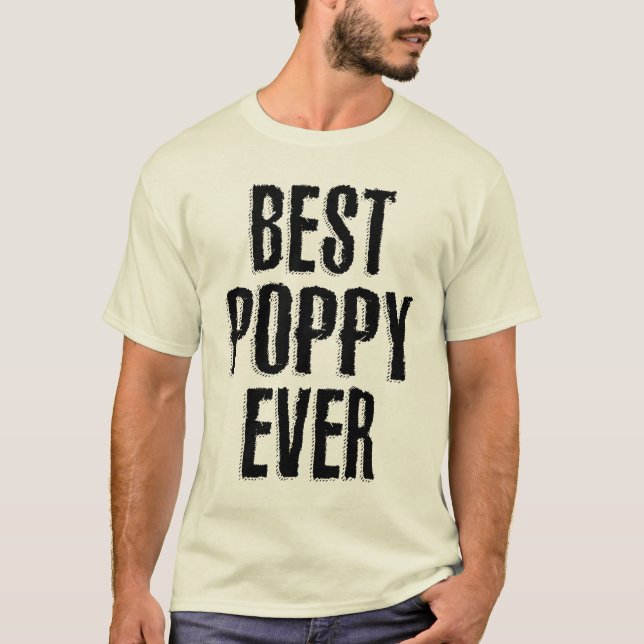 Mens Best Poppy Ever | Dad and Grandpa T-Shirt (Front)