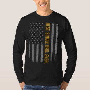 Mens Best Single Dad Ever American Flag For Fathe T-Shirt