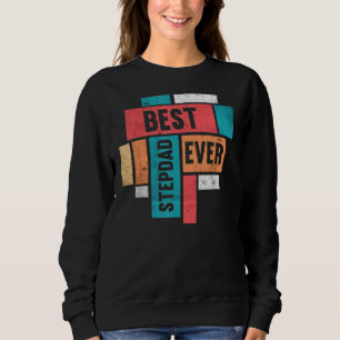 Mens Best Stepdad Ever Stepfather Happy Daddy Fat Sweatshirt