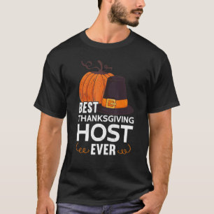 Mens Best Thanksgiving Host Ever Thanks Giving  Th T-Shirt