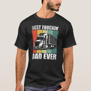 Mens Best Truckin Dad Ever Trucker  Truck Driver T-Shirt