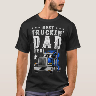 Mens Best Trucking Dad Ever  Funny Fathers Day Tru T-Shirt