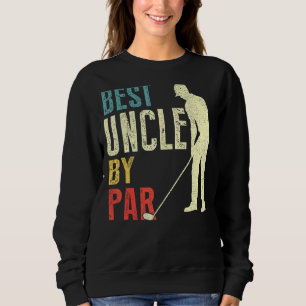 Mens Best Uncle By Par  Golf  Father's Day  Daddy Sweatshirt