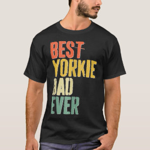 Mens Best Yorkie Dad Ever  Dog Lover Fathers Day  T-Shirt