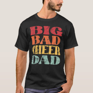Mens Big Bad Cheer Dad Cheerleading Daddy Father's T-Shirt