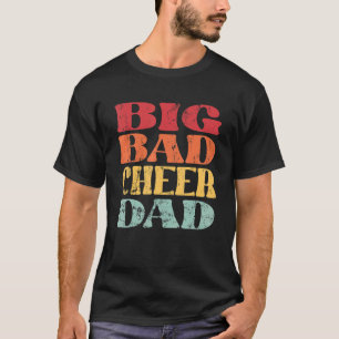 Mens Big Bad Cheer Dad Cheerleading Daddy Father's T-Shirt