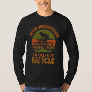 Mens Bike Cyclists Never Underestimate An Old Guy T-Shirt