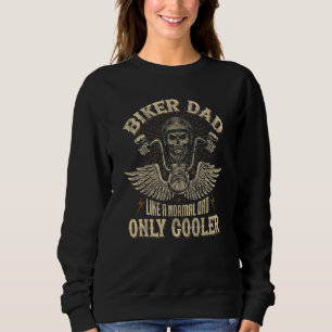 Mens Biker Dad Like A Normal Dad Only Cooler Funny Sweatshirt