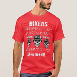 Mens Biker Never Get Lost We Discover Places Motor T-Shirt