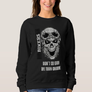 Mens Bikers Dont´t Go Grey We Turn Chrome Biker Mo Sweatshirt