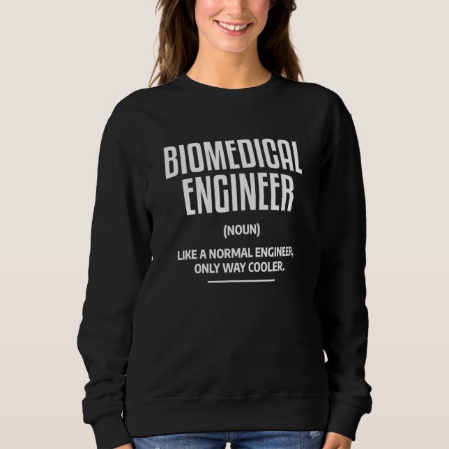 Mens Biomedical Engineer Medical Engineering Quote Sweatshirt (Front)