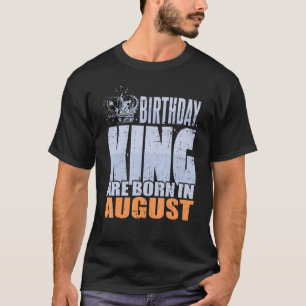 Mens Birthday King Are Born In August Birthday T-Shirt