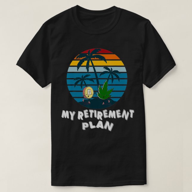Mens Bitcoin & Weed My Retirement Plan Funny Crypt T-Shirt (Design Front)
