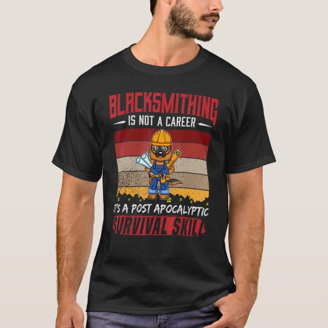 Mens Blacksmith Is Not A Career Smithing Survival  T-Shirt (Front)