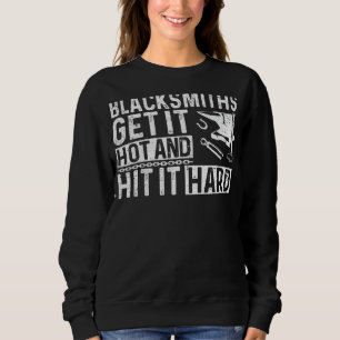 Mens Blacksmiths Get It Hot And Hitting It Hard An Sweatshirt