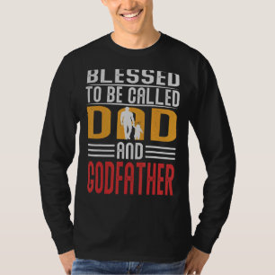 Mens Blessed To Be Called Dad And Godfather Father T-Shirt