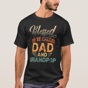 Mens Blessed To Be Called Dad And Grandpop Father T-Shirt