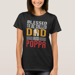 Mens Blessed To Be Called Dad And Poppa Fathers Da T-Shirt