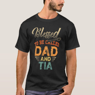 Mens Blessed To Be Called Dad And Tia Funny Father T-Shirt