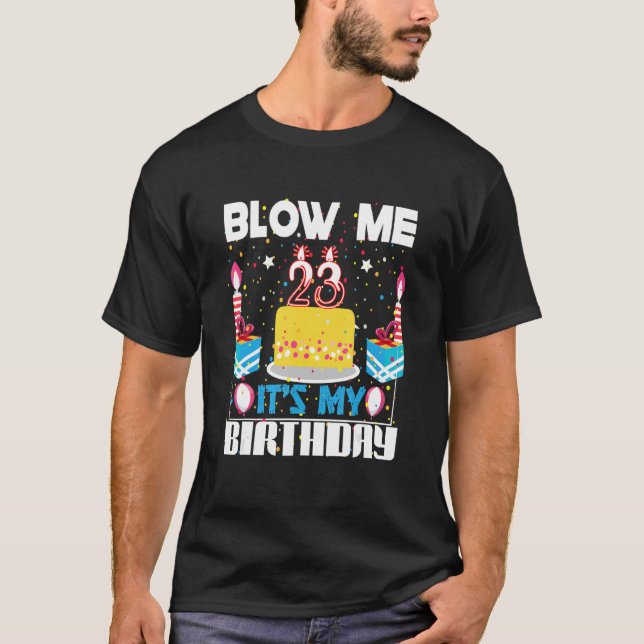 Mens Blow Me I'm 23 My Birthday Gag Present   Sayi T-Shirt (Front)