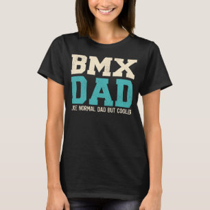 Mens Bmx Dad Like Normal Dad But Cooler Father's T-Shirt