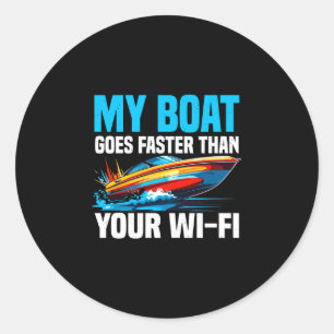 Mens boat goes faster than wifi _ speed boat motor classic round sticker