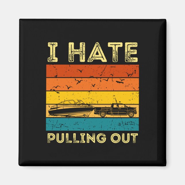 Mens boating boat owner retro hate pulling out magnet (Front)