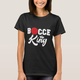 Mens Bocce King Bocci Player Italian Lawn Ball Gam T-Shirt