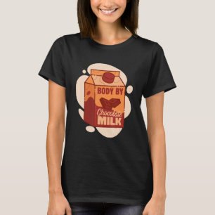 Mens Body By Chocolate Milk Sweet Dairy Choco Fans T-Shirt